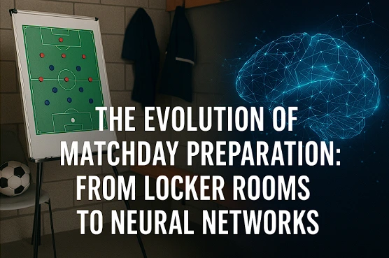 The Evolution of Matchday Preparation: From Locker Rooms to Neural Networks