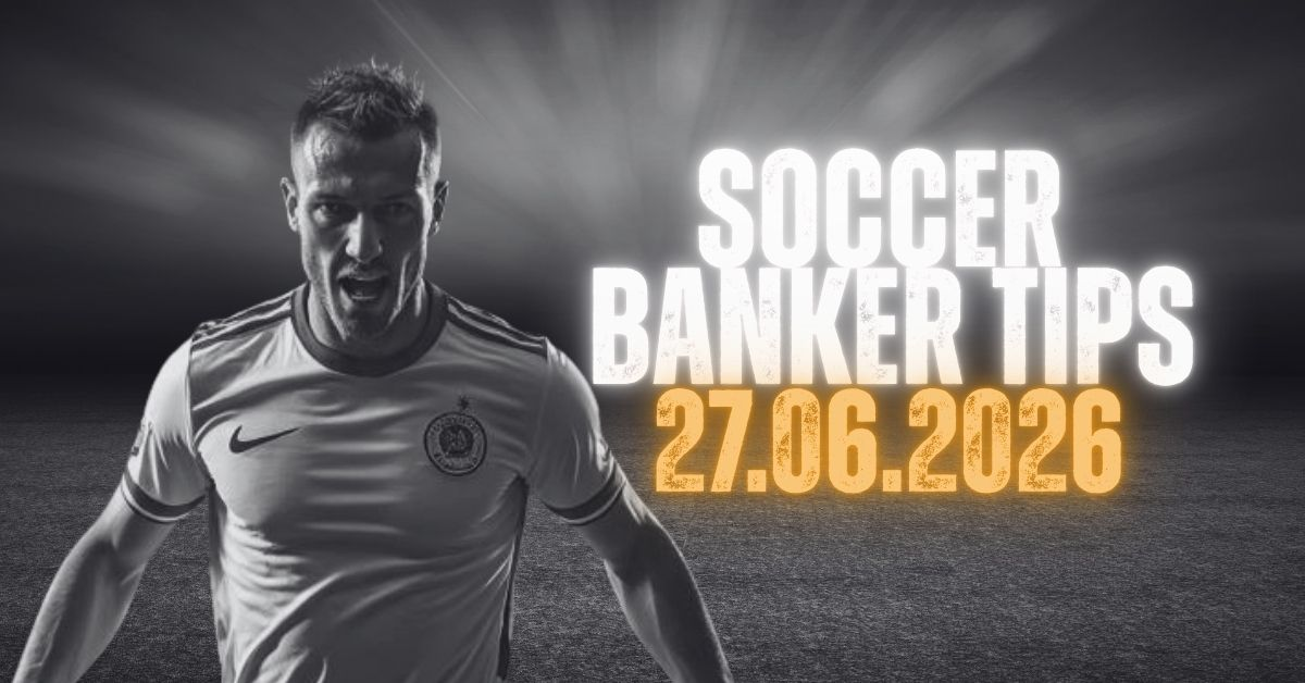 Soccer Banker Tips for 27 June 2026